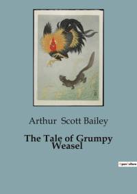 The Tale of Grumpy Weasel av Arthur Scott Bailey