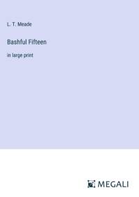 Bashful Fifteen av L. T. Meade