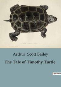The Tale of Timothy Turtle av Arthur Scott Bailey