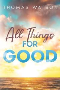 All Things for Good av Thomas Watson