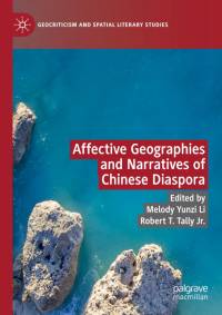 Affective Geographies and Narratives of Chinese Diaspora av Robert T. Tally Jr.
