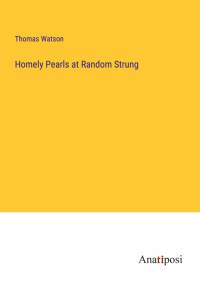 Homely Pearls at Random Strung av Thomas Watson
