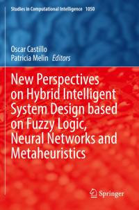 New Perspectives on Hybrid Intelligent System Design based on Fuzzy Logic, Neural Networks and Metaheuristics av Patricia Melin