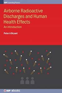 Airborne Radioactive Discharges and Human Health Effects av Peter A (University of Surrey Bryant