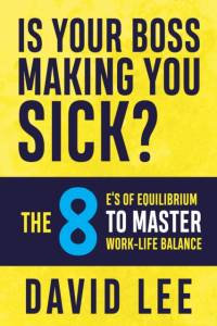 Is Your Boss Making You Sick? av David Lee