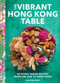 The Vibrant Hong Kong Table av Christine Wong