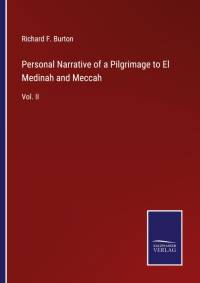 Personal Narrative of a Pilgrimage to El Medinah and Meccah av Richard F. Burton