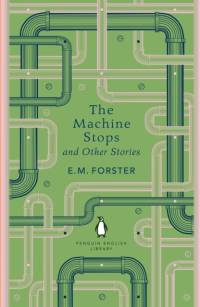 The Machine Stops and Other Stories av E M Forster