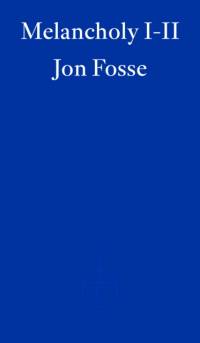 Melancholy I-II av Jon Fosse