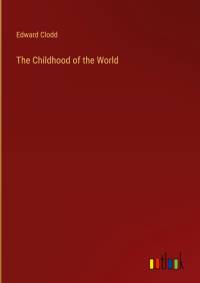 The Childhood of the World av Edward Clodd