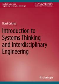 Introduction to Systems Thinking and Interdisciplinary Engineering av Horst Czichos