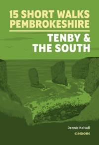 15 Short Walks in Pembrokeshire: Tenby and the south av Dennis Kelsall