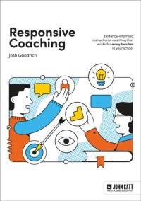 Responsive Coaching: Evidence-informed instructional coaching that works for every teacher in your school av Josh Goodrich