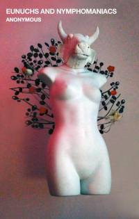 Eunuchs and Nymphomaniacs av Anonymous