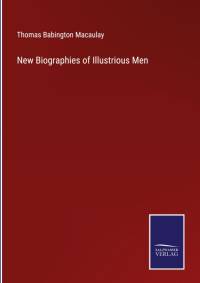 New Biographies of Illustrious Men av Thomas Babington Macaulay