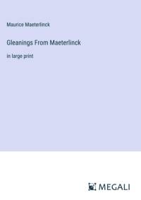 Gleanings From Maeterlinck av Maurice Maeterlinck