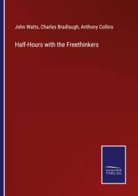 Half-Hours with the Freethinkers av John Watts