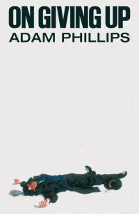On Giving Up av Adam Phillips