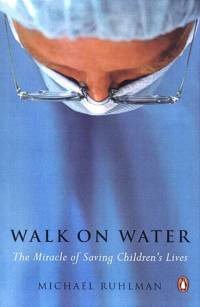 Walk on Water: The Miracle of Saving Children's Lives av Michael Ruhlman