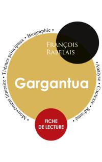 Fiche de lecture Gargantua (Étude intégrale) av Francois Rabelais