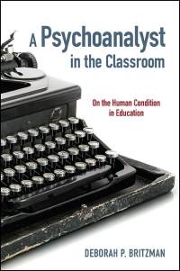 A Psychoanalyst in the Classroom: On the Human Condition in Education av Deborah P. Britzman