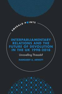 Interparliamentary Relations and the Future of Devolution in the UK 1998-2018 av Margaret A Arnott