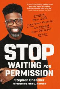 Stop Waiting for Permission: Harness Your Gifts, Find Your Purpose, and Unleash Your Personal Genius av Stephen Chandler