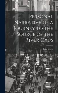 Personal Narrative of a Journey to the Source of the River Oxus av John Wood