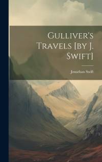 Gulliver's Travels [by J. Swift] av Jonathan Swift