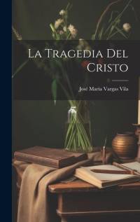 La Tragedia Del Cristo av Jose Maria Vargas Vila