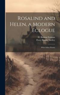Rosalind and Helen, a Modern Eclogue; With Other Poems av Percy Bysshe Shelley