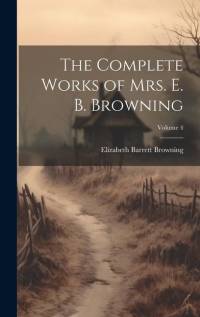 The Complete Works of Mrs. E. B. Browning; Volume 4 av Elizabeth Barrett Browning