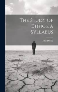 The Study of Ethics, a Syllabus av John Dewey