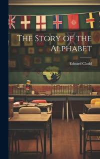 The Story of the Alphabet av Edward Clodd