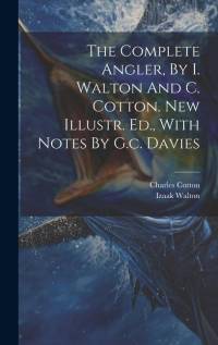 The Complete Angler, By I. Walton And C. Cotton. New Illustr. Ed., With Notes By G.c. Davies av Izaak Walton