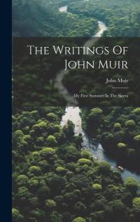 The Writings Of John Muir: My First Summer In The Sierra av John Muir