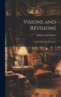 Visions and Revisions; a Book of Literary Devotions av John Cowper Powys