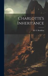 Charlotte's Inheritance av M. E. Braddon