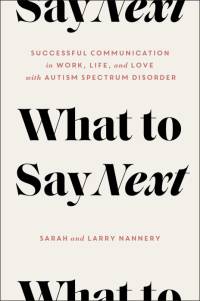 What to Say Next: Successful Communication in Work, Life, and Love--With Autism Spectrum Disorder av Sarah Nannery