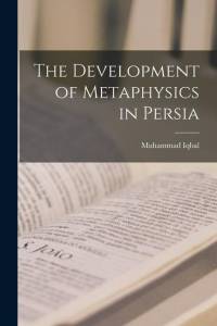 The Development of Metaphysics in Persia av Muhammad Iqbal