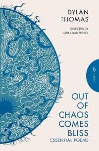 Out of Chaos Comes Bliss av Dylan Thomas