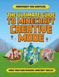 The Ultimate Guide to Minecraft Creative Mode (Independent & Unofficial) av Eddie Robson