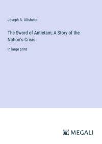 The Sword of Antietam; A Story of the Nation's Crisis av Joseph A. Altsheler