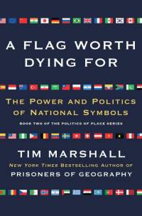 A Flag Worth Dying for av Tim Marshall