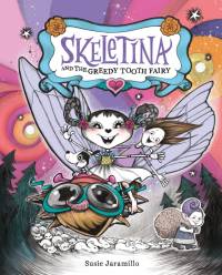 Skeletina and the Greedy Tooth Fairy av Susie Jaramillo