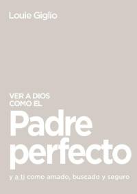 Ver a Dios Como El Padre Perfecto... av Louie Giglio
