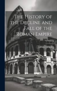 The History of the Decline and Fall of the Roman Empire; Volume 9 av Edward Gibbon
