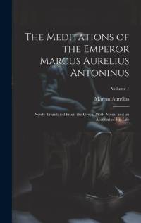 The Meditations of the Emperor Marcus Aurelius Antoninus av Marcus Aurelius