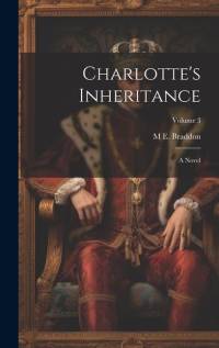 Charlotte's Inheritance av M E Braddon