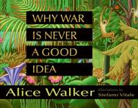Why War Is Never a Good Idea av Alice Walker